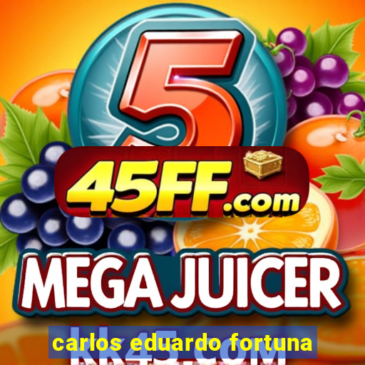 carlos eduardo fortuna